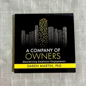 A Company of Owners  —  by: Daren Martin, PhD